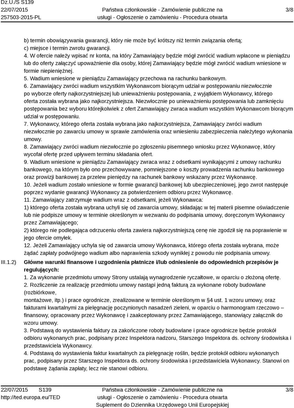 wniesione w formie niepieniężnej. 5. Wadium wniesione w pieniądzu Zamawiający przechowa na rachunku bankowym. 6.