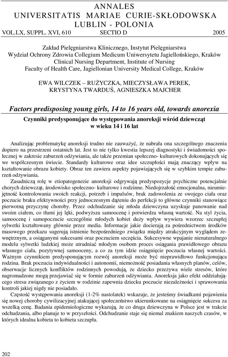 of Nursing Faculty of Health Care, Jagiellonian University Medical College, Kraków EWA WILCZEK RUŻYCZKA, MIECZYSŁAWA PEREK, KRYSTYNA TWARDUŚ, AGNIESZKA MAJCHER Factors predisposing young girls, 14 to