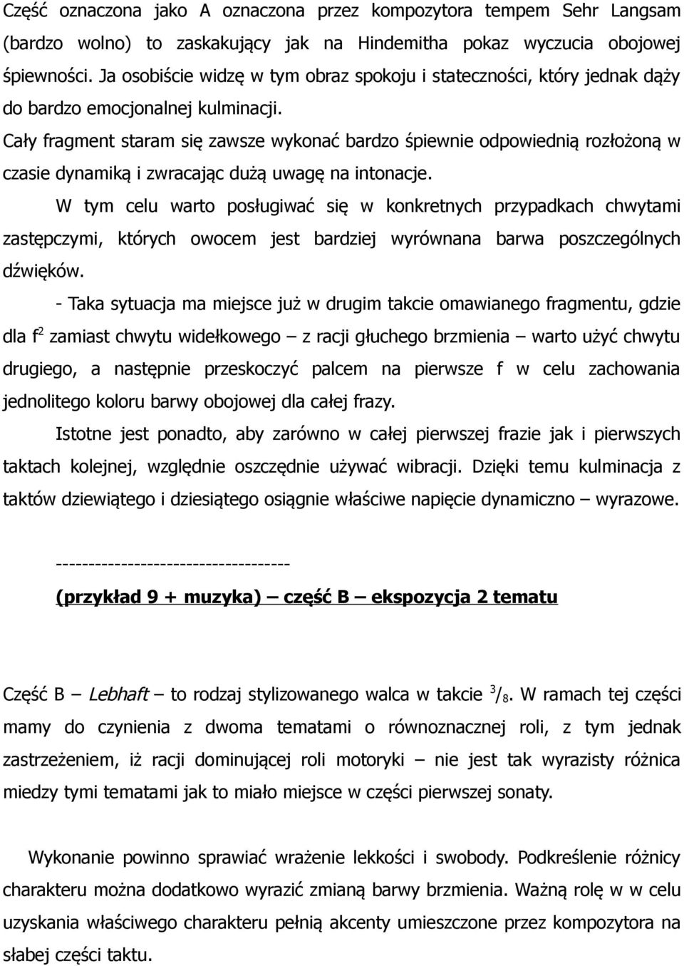 Cały fragment staram się zawsze wykonać bardzo śpiewnie odpowiednią rozłożoną w czasie dynamiką i zwracając dużą uwagę na intonacje.