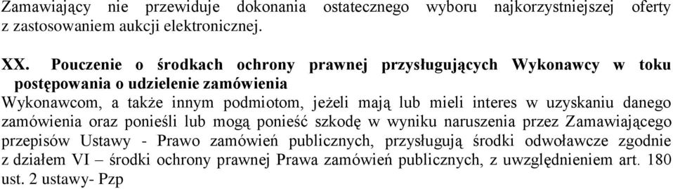 mają lub mieli interes w uzyskaniu danego zamówienia oraz ponieśli lub mogą ponieść szkodę w wyniku naruszenia przez Zamawiającego przepisów Ustawy -