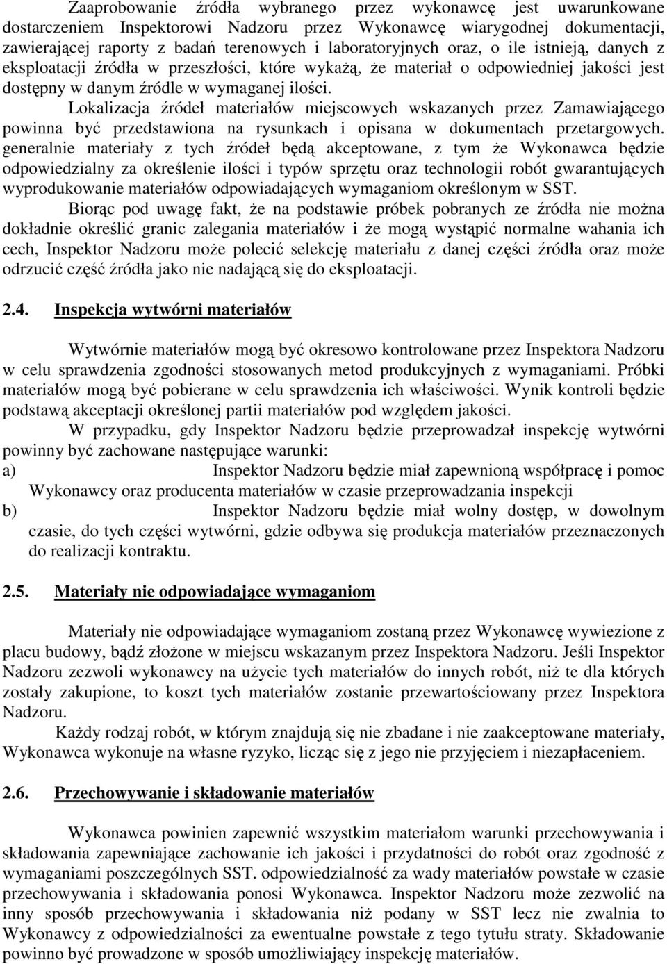 Lokalizacja ródeł materiałów miejscowych wskazanych przez Zamawiajcego powinna by przedstawiona na rysunkach i opisana w dokumentach przetargowych.