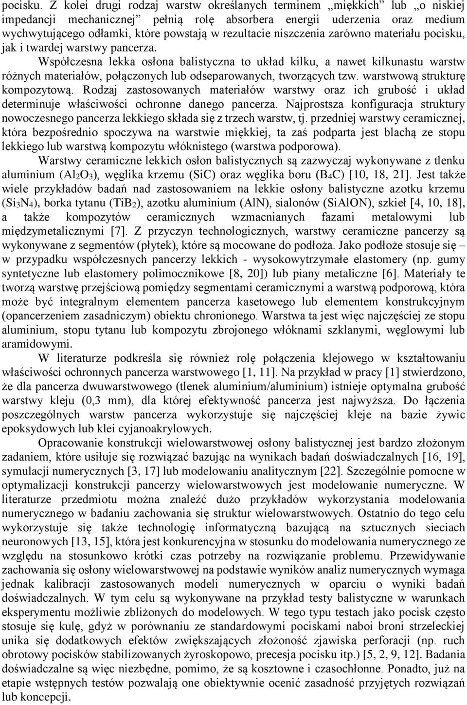 niszczenia zarówno materiału pocisku, jak i twardej warstwy pancerza.