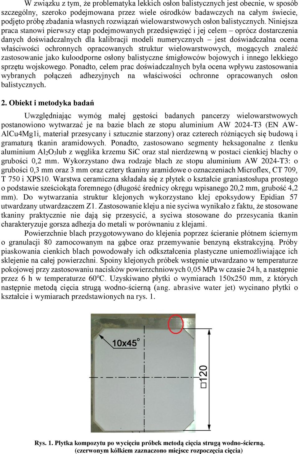 Niniejsza praca stanowi pierwszy etap podejmowanych przedsięwzięć i jej celem oprócz dostarczenia danych doświadczalnych dla kalibracji modeli numerycznych jest doświadczalna ocena właściwości