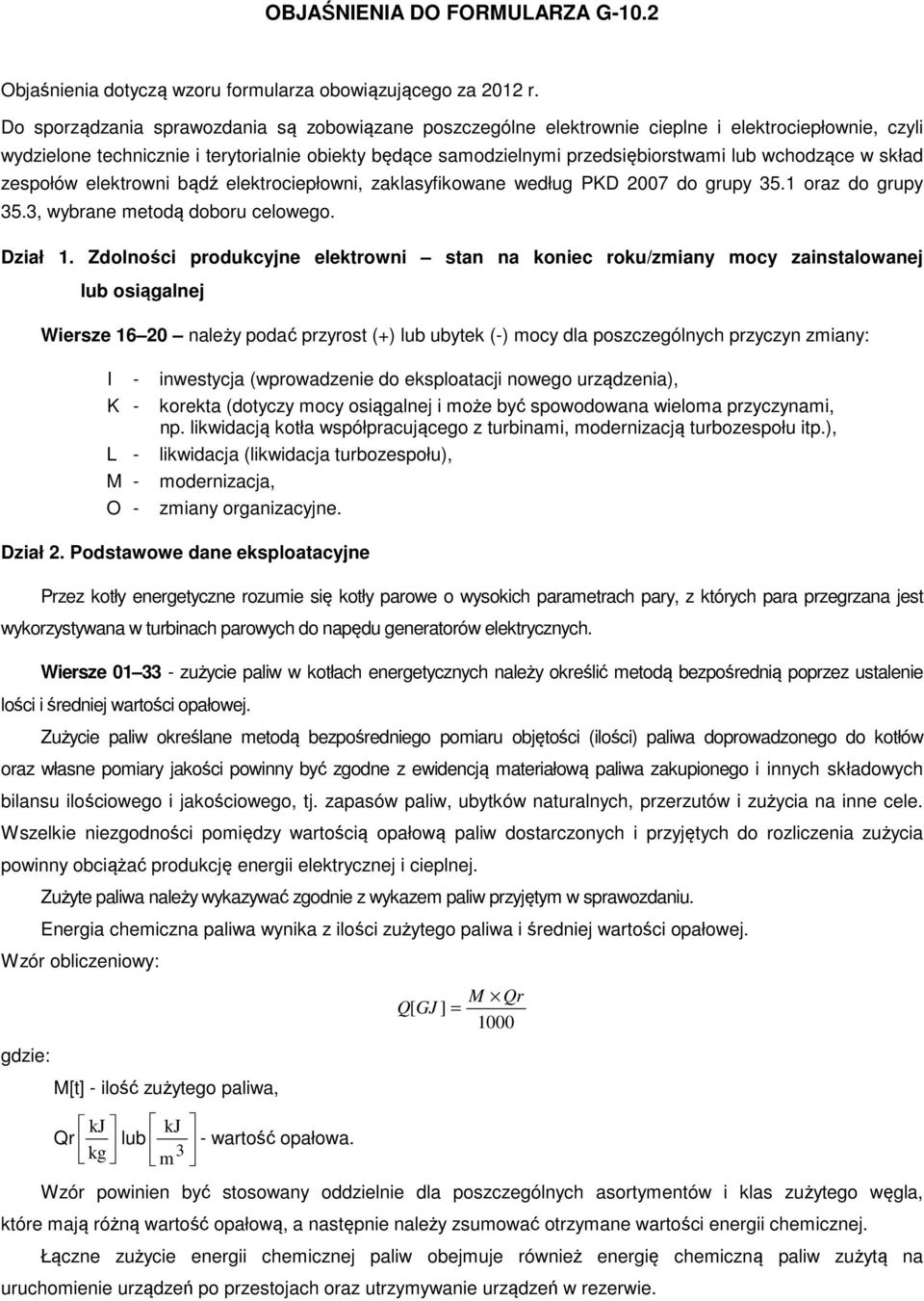 wchodzące w skład zespołów elektrowni bądź elektrociepłowni, zaklasyfikowane według PKD 2007 do grupy 35.1 oraz do grupy 35.3, wybrane metodą doboru celowego. Dział 1.
