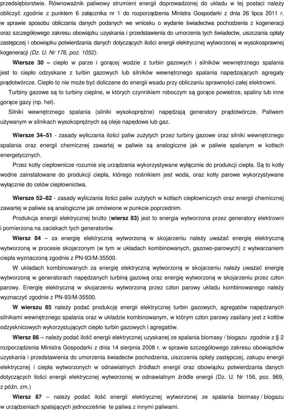 w sprawie sposobu obliczania danych podanych we wniosku o wydanie świadectwa pochodzenia z kogeneracji oraz szczegółowego zakresu obowiązku uzyskania i przedstawienia do umorzenia tych świadectw,