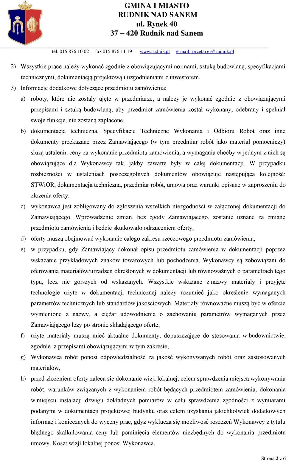 zamówienia został wykonany, odebrany i spełniał swoje funkcje, nie zostaną zapłacone, b) dokumentacja techniczna, Specyfikacje Techniczne Wykonania i Odbioru Robót oraz inne dokumenty przekazane