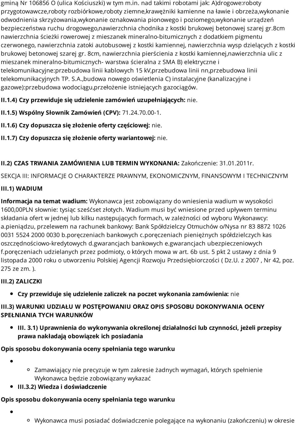 8cm nawierzchnia ścieżki rowerowej z mieszanek mineralno-bitumicznych z dodatkiem pigmentu czerwonego, nawierzchnia zatoki autobusowej z kostki kamiennej, nawierzchnia wysp dzielących z kostki