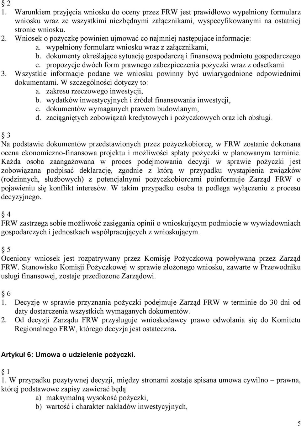 dokumenty określające sytuację gospodarczą i finansową podmiotu gospodarczego c. propozycje dwóch form prawnego zabezpieczenia pożyczki wraz z odsetkami 3.