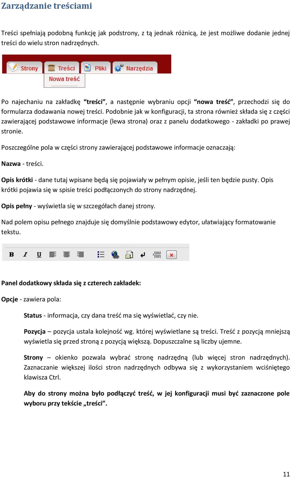 Podobnie jak w konfiguracji, ta strona również składa się z części zawierającej podstawowe informacje (lewa strona) oraz z panelu dodatkowego - zakładki po prawej stronie.