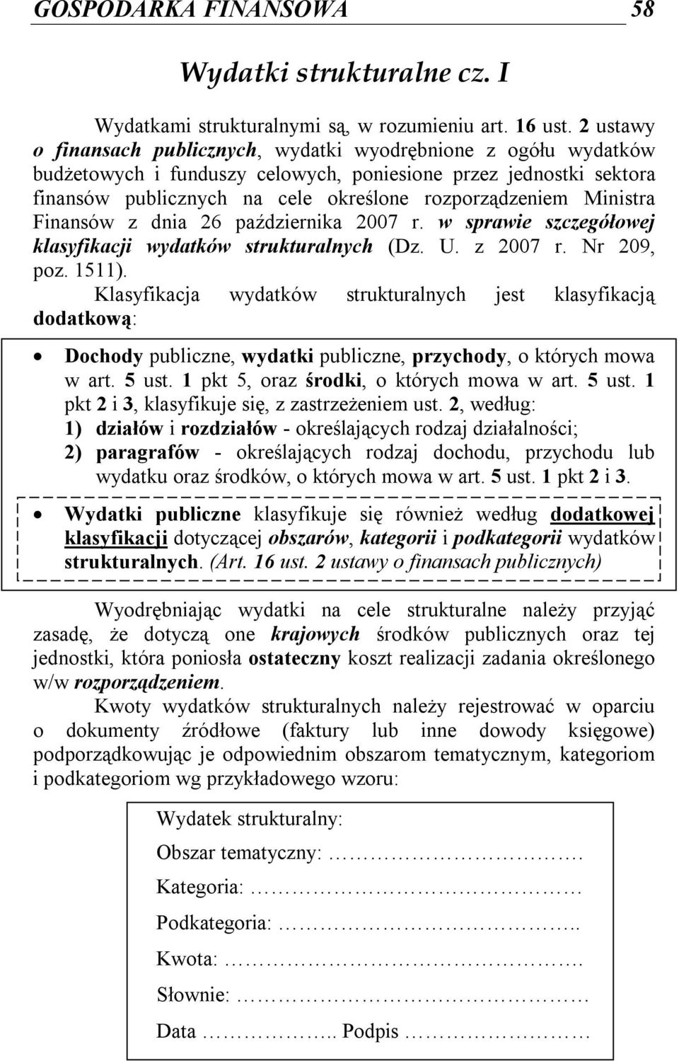 Ministra Finansów z dnia 26 października 2007 r. w sprawie szczegółowej klasyfikacji wydatków strukturalnych (Dz. U. z 2007 r. Nr 209, poz. 1511).