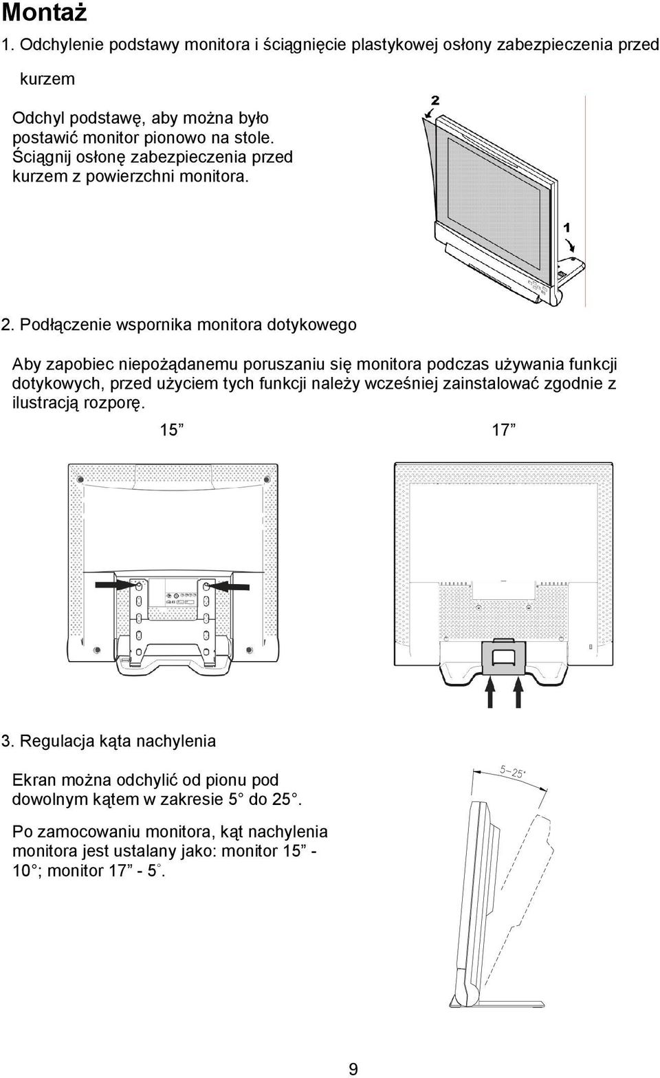 Ściągnij osłonę zabezpieczenia przed kurzem z powierzchni monitora. 2.