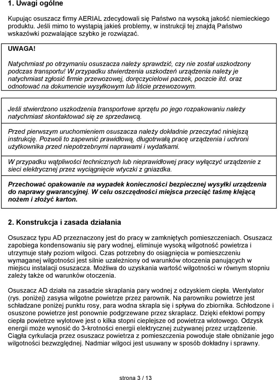 Natychmiast po otrzymaniu osuszacza należy sprawdzić, czy nie został uszkodzony podczas transportu!