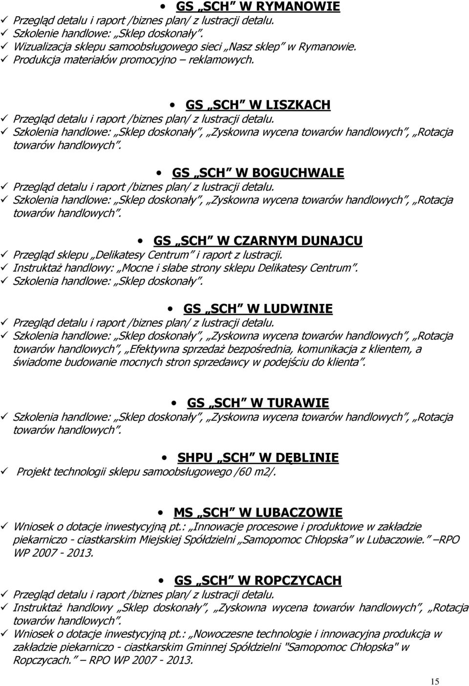 InstruktaŜ handlowy: Mocne i słabe strony sklepu Delikatesy Centrum. Szkolenia handlowe: Sklep doskonały. GS SCH W LUDWINIE GS SCH W TURAWIE towarów handlowych.