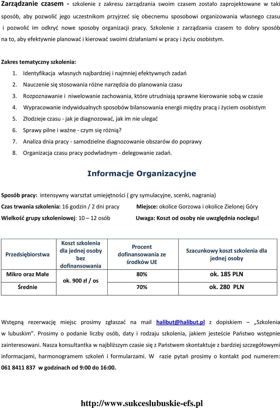 Identyfikacja własnych najbardziej i najmniej efektywnych zadań 2. Nauczenie się stosowania różne narzędzia do planowania czasu 3.