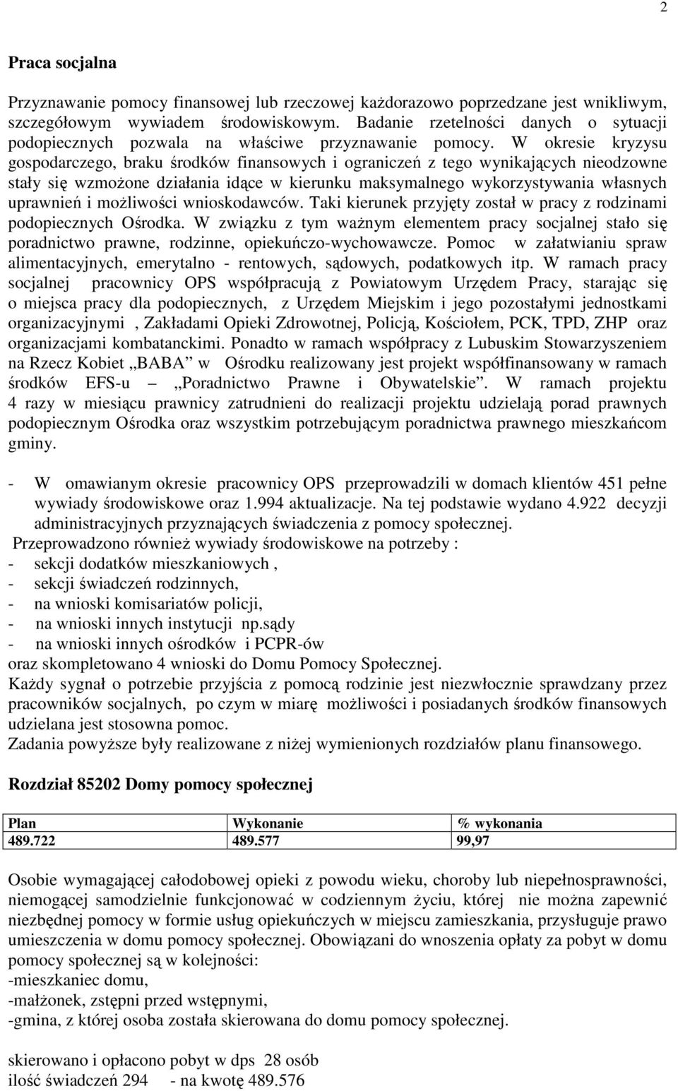 W okresie kryzysu gospodarczego, braku środków finansowych i ograniczeń z tego wynikających nieodzowne stały się wzmożone działania idące w kierunku maksymalnego wykorzystywania własnych uprawnień i