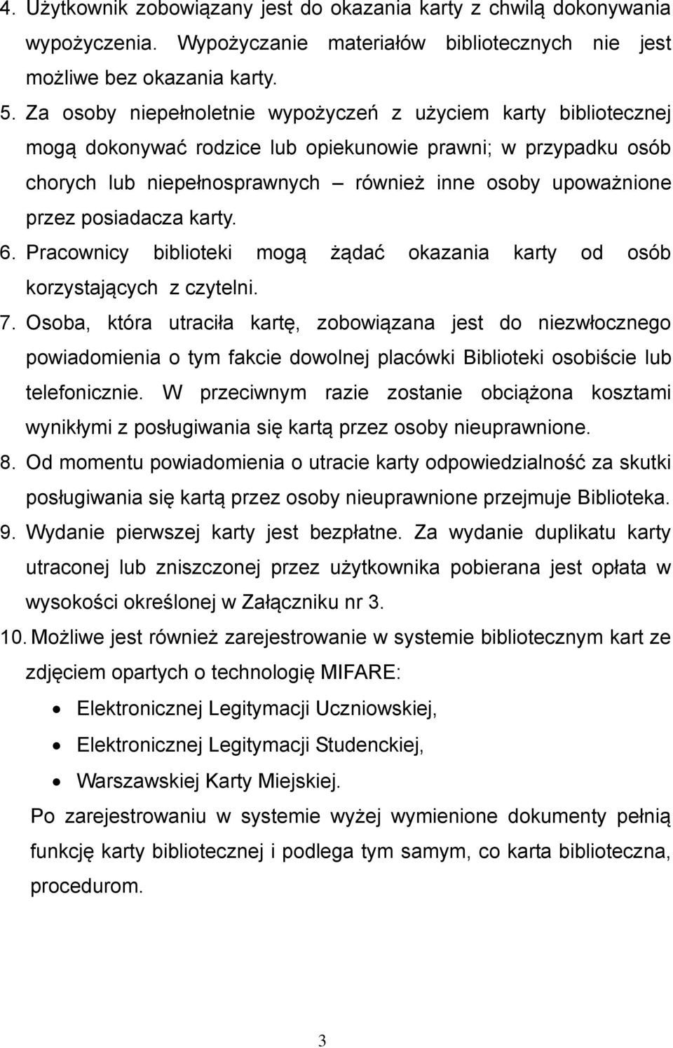 posiadacza karty. 6. Pracownicy biblioteki mogą żądać okazania karty od osób korzystających z czytelni. 7.