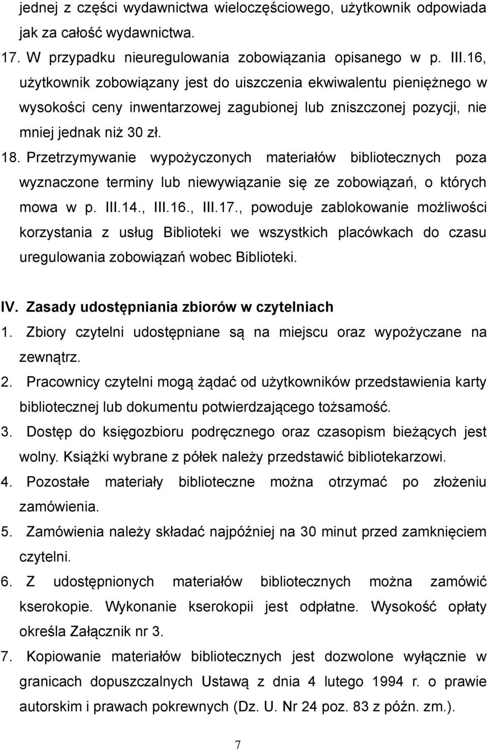 Przetrzymywanie wypożyczonych materiałów bibliotecznych poza wyznaczone terminy lub niewywiązanie się ze zobowiązań, o których mowa w p. III.14., III.16., III.17.