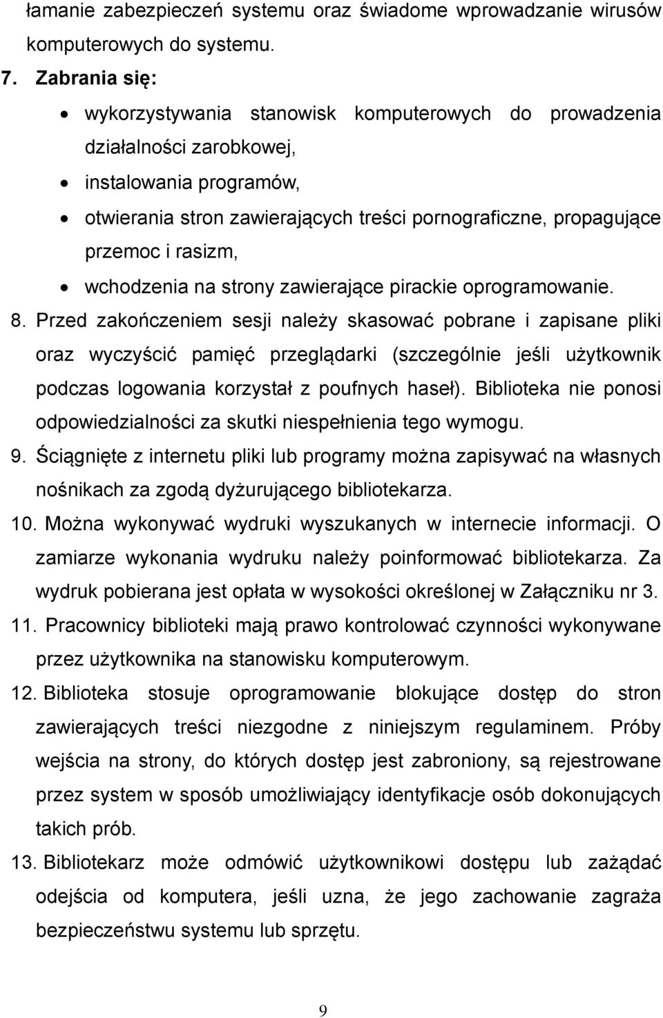 rasizm, wchodzenia na strony zawierające pirackie oprogramowanie. 8.