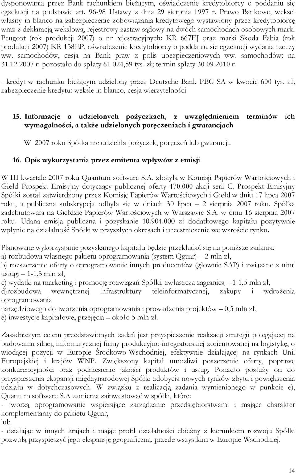 marki Peugeot (rok produkcji 2007) o nr rejestracyjnych: KR 667EJ oraz marki Skoda Fabia (rok produkcji 2007) KR 158EP, oświadczenie kredytobiorcy o poddaniu się egzekucji wydania rzeczy ww.