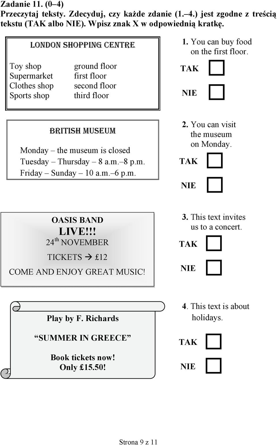 Tuesday Thursday 8 a.m. 8 p.m. Friday Sunday 10 a.m. 6 p.m. OASIS BAND LIVE!!! 24 th NOVEMBER TICKETS 12 COME AND ENJOY GREAT MUSIC! 1. You can buy food on the first floor.