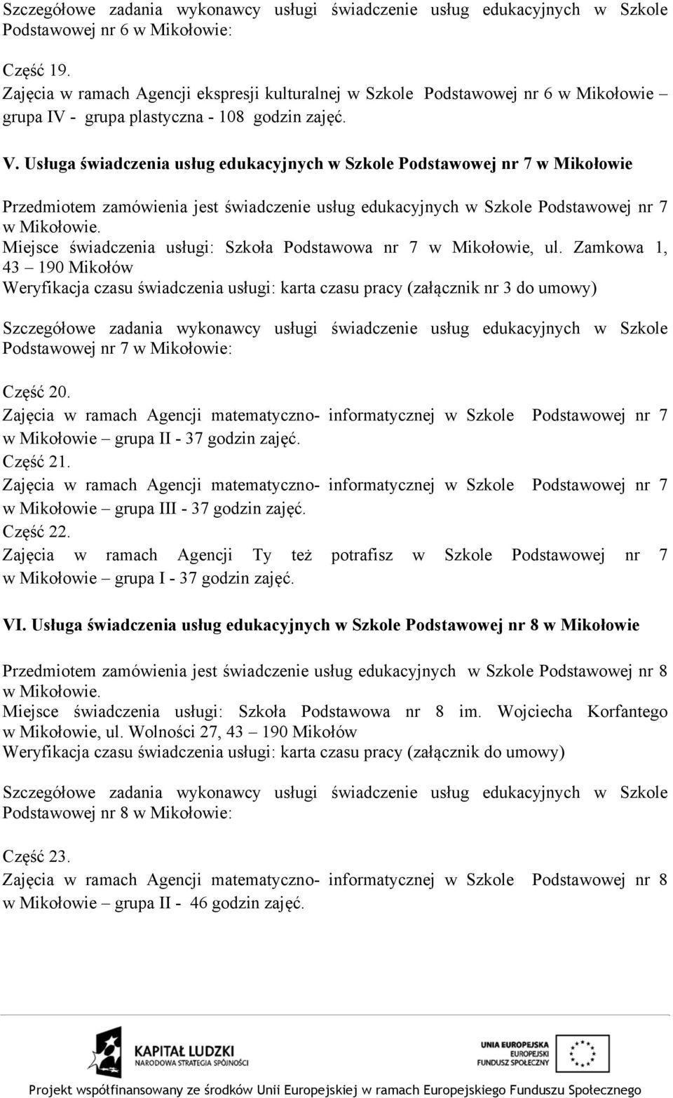 Podstawowa nr 7 w Mikołowie, ul. Zamkowa 1, 43 190 Mikołów Podstawowej nr 7 w Mikołowie: Część 20.