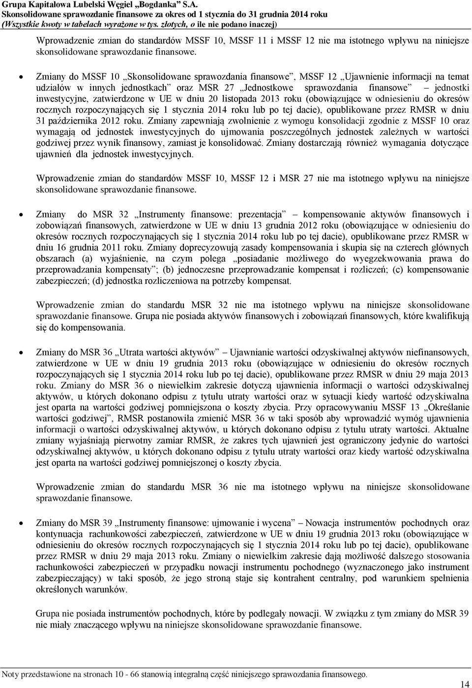 zatwierdzone w UE w dniu 20 listopada 2013 roku (obowiązujące w odniesieniu do okresów rocznych rozpoczynających się 1 stycznia 2014 roku lub po tej dacie), opublikowane przez RMSR w dniu 31