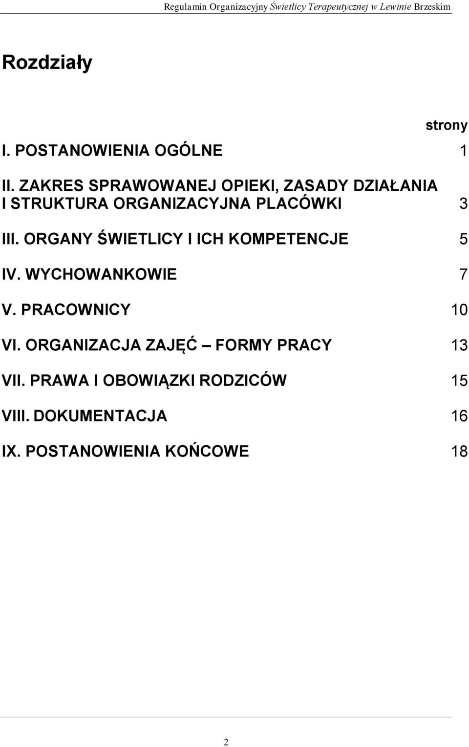 III. ORGANY ŚWIETLICY I ICH KOMPETENCJE 5 IV. WYCHOWANKOWIE 7 V. PRACOWNICY 10 VI.