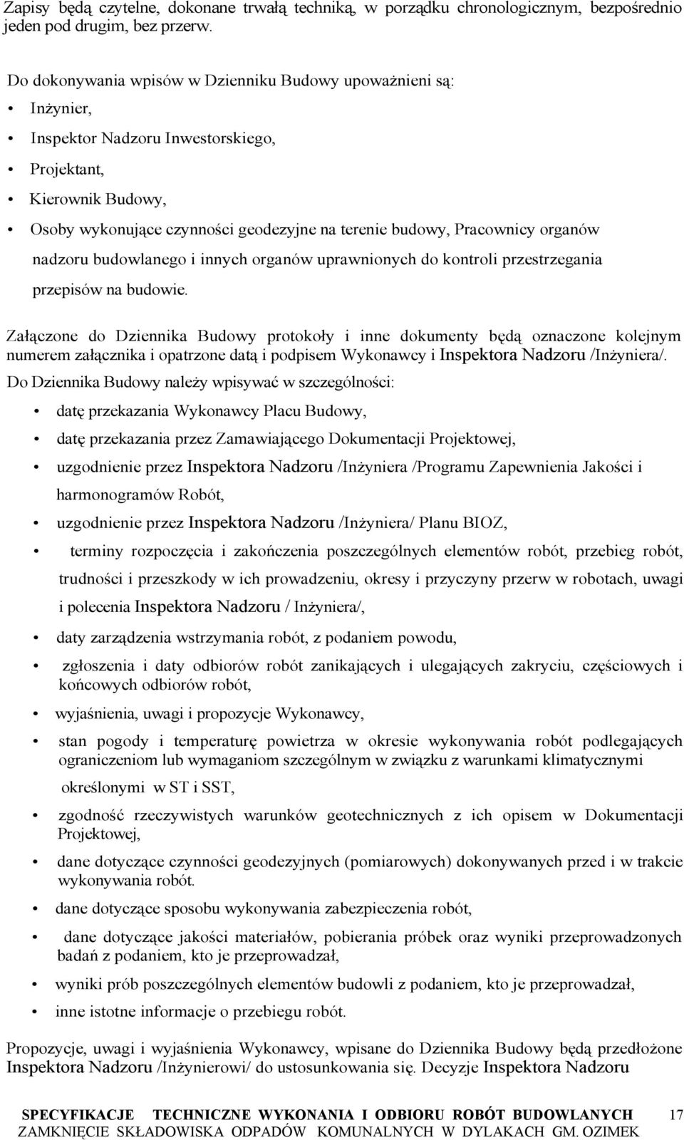 organów nadzoru budowlanego i innych organów uprawnionych do kontroli przestrzegania przepisów na budowie.