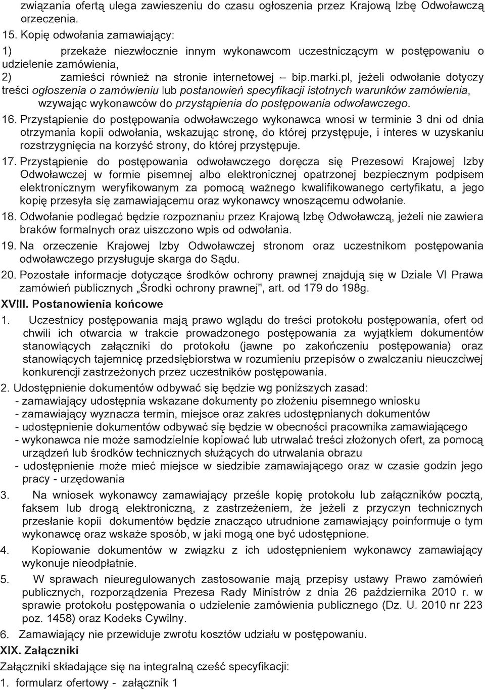 marklpl, jezeli odwotanie dotyczy tresci ogloszenia 0 zam6wieniu lub postanowieij specyfikacji istotnych warunk6w zam6wienia, wzywajqc wykonawc6w do przystqpienia do post~powania odwo/awczego. 16.