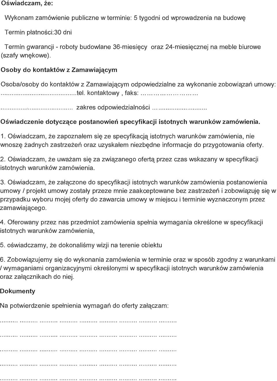 kontaktowy, faks:................................................... zakres odpowiedzialnosci.......... Oswiadczenie dotyczqce postanowien specyfikacji istotnych warunk6w zam6wienia. 1.