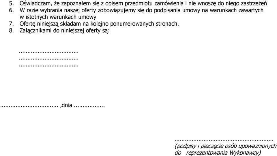 warunkach umowy 7. Ofertę niniejszą składam na kolejno ponumerowanych stronach. 8.