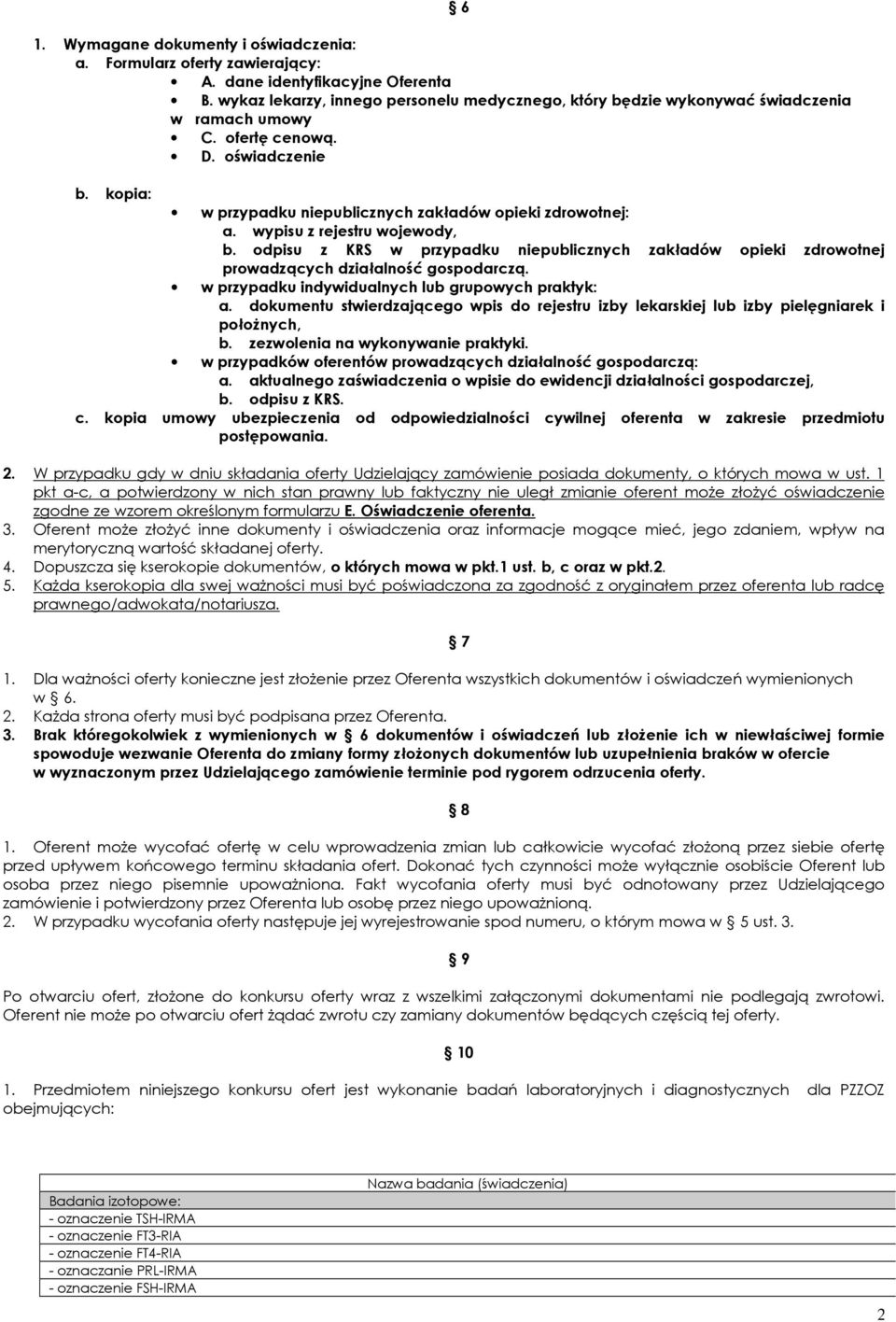 wypisu z rejestru wojewody, b. odpisu z KRS w przypadku niepublicznych zakładów opieki zdrowotnej prowadzących działalność gospodarczą. w przypadku indywidualnych lub grupowych praktyk: a.