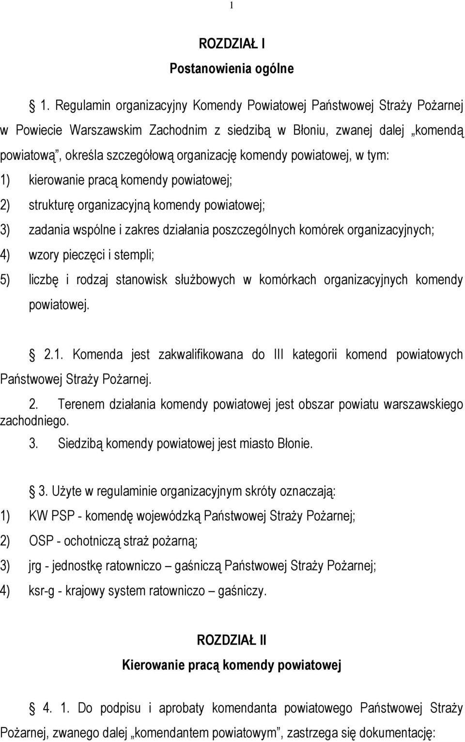 powiatowej, w tym: 1) kierowanie pracą komendy powiatowej; 2) strukturę organizacyjną komendy powiatowej; 3) zadania wspólne i zakres działania poszczególnych komórek organizacyjnych; 4) wzory