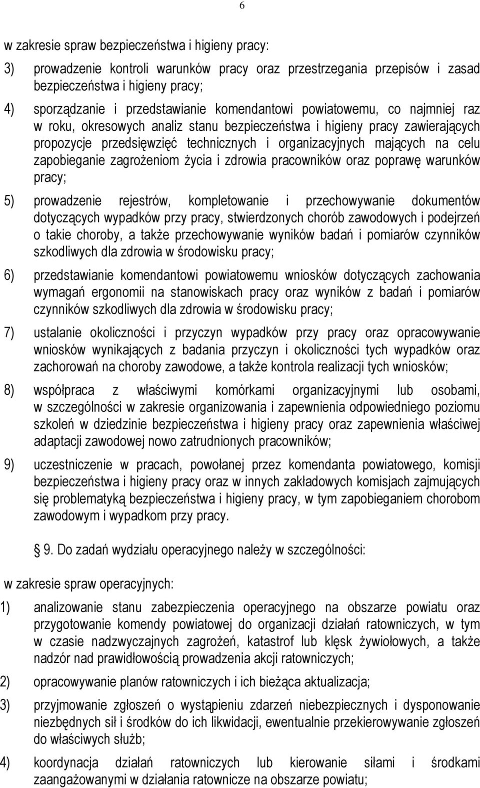 zapobieganie zagroŝeniom Ŝycia i zdrowia pracowników oraz poprawę warunków pracy; 5) prowadzenie rejestrów, kompletowanie i przechowywanie dokumentów dotyczących wypadków przy pracy, stwierdzonych