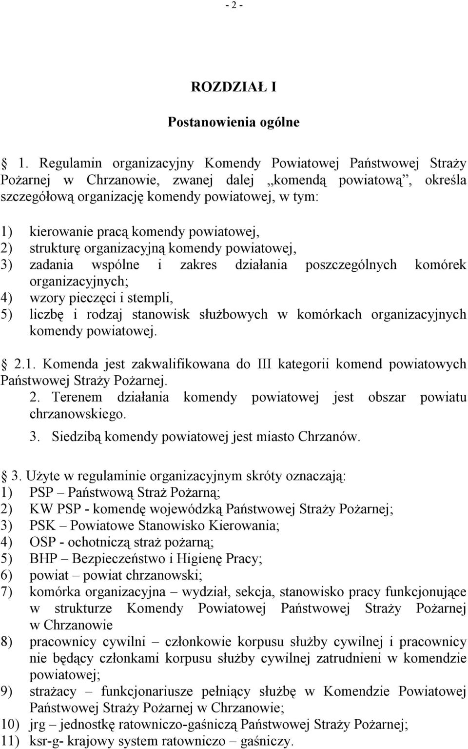 komendy powiatowej, 2) strukturę organizacyjną komendy powiatowej, 3) zadania wspólne i zakres działania poszczególnych komórek organizacyjnych; 4) wzory pieczęci i stempli, 5) liczbę i rodzaj