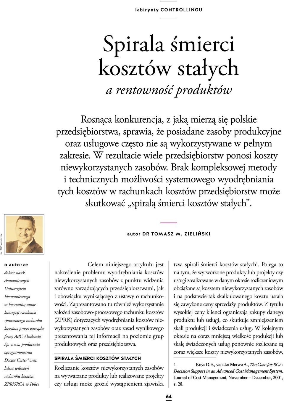 Brak kompleksowej metody i technicznych możliwości systemowego wyodrębniania tych kosztów w rachunkach kosztów przedsiębiorstw może skutkować spiralą śmierci kosztów stałych. fot.