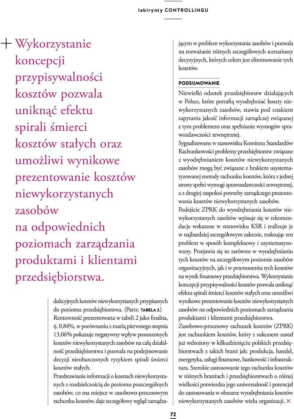 ) Rentowność prezentowana w tabeli 2 jako finalna, tj.