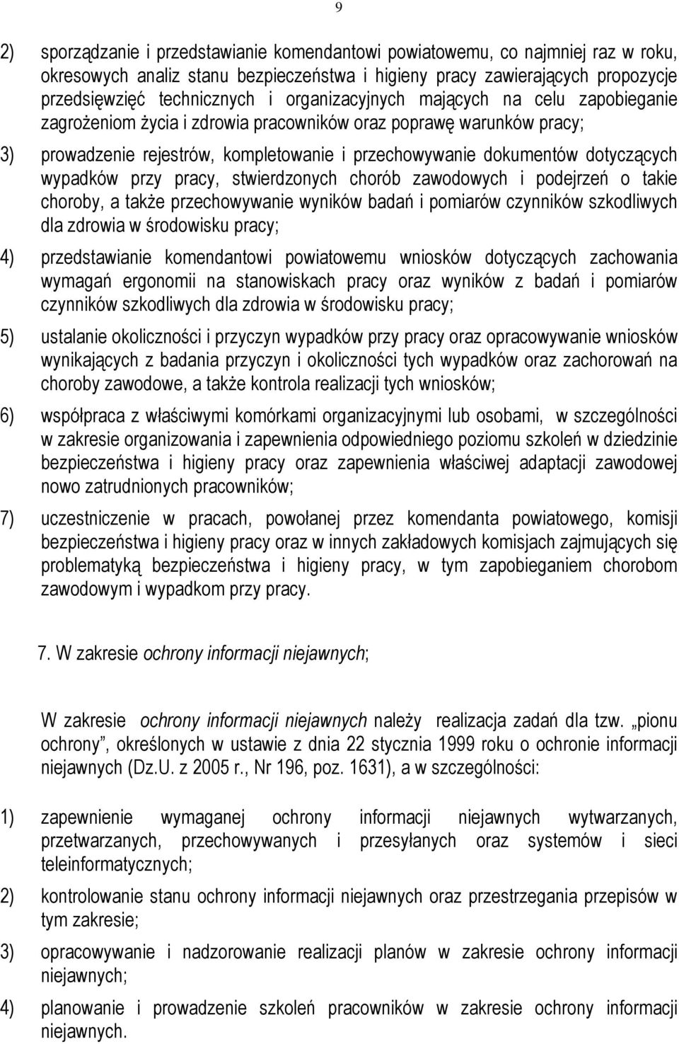 wypadków przy pracy, stwierdzonych chorób zawodowych i podejrzeń o takie choroby, a także przechowywanie wyników badań i pomiarów czynników szkodliwych dla zdrowia w środowisku pracy; 4)