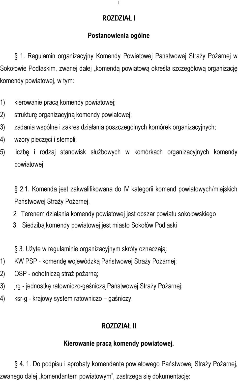 pracą komendy powiatowej; 2) strukturę organizacyjną komendy powiatowej; 3) zadania wspólne i zakres działania poszczególnych komórek organizacyjnych; 4) wzory pieczęci i stempli; 5) liczbę i rodzaj