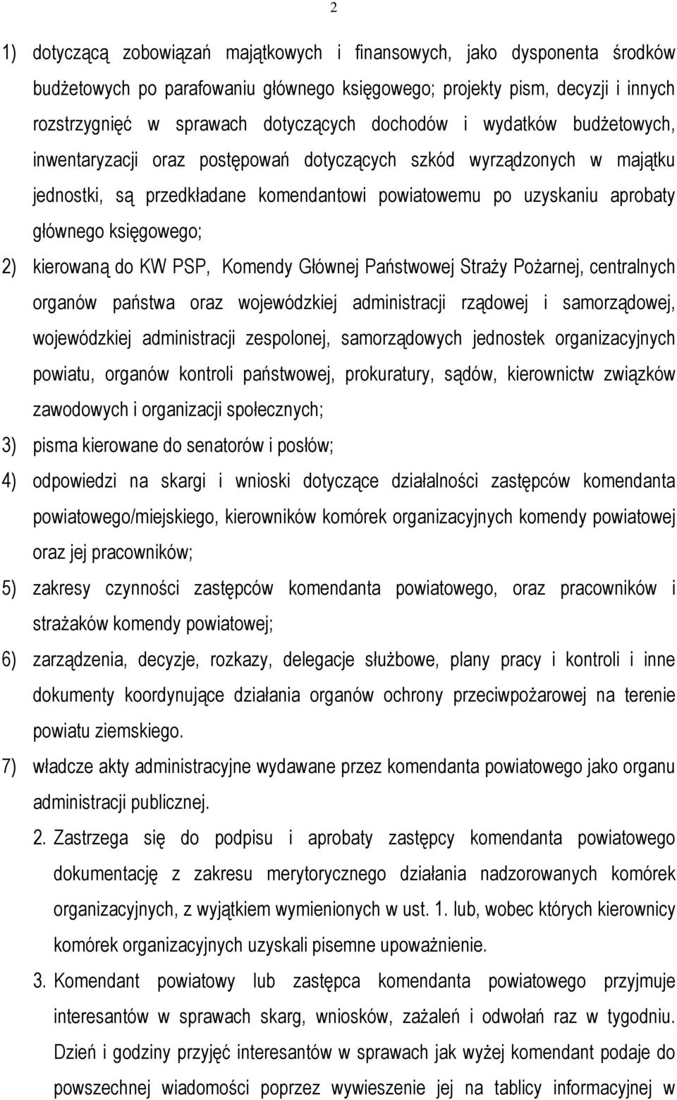 2) kierowaną do KW PSP, Komendy Głównej Państwowej Straży Pożarnej, centralnych organów państwa oraz wojewódzkiej administracji rządowej i samorządowej, wojewódzkiej administracji zespolonej,