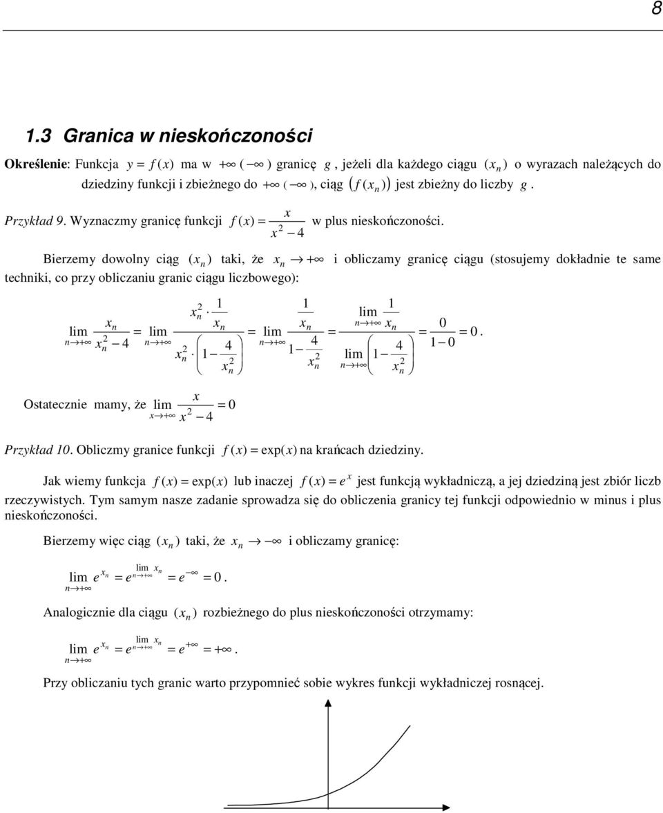 Bierzemy dowoly ciąg ( ) taki, że i obliczamy graicę ciągu (stosujemy dokładie te same techiki, co przy obliczaiu graic ciągu liczbowego): Ostateczie mamy, że. Przykład.