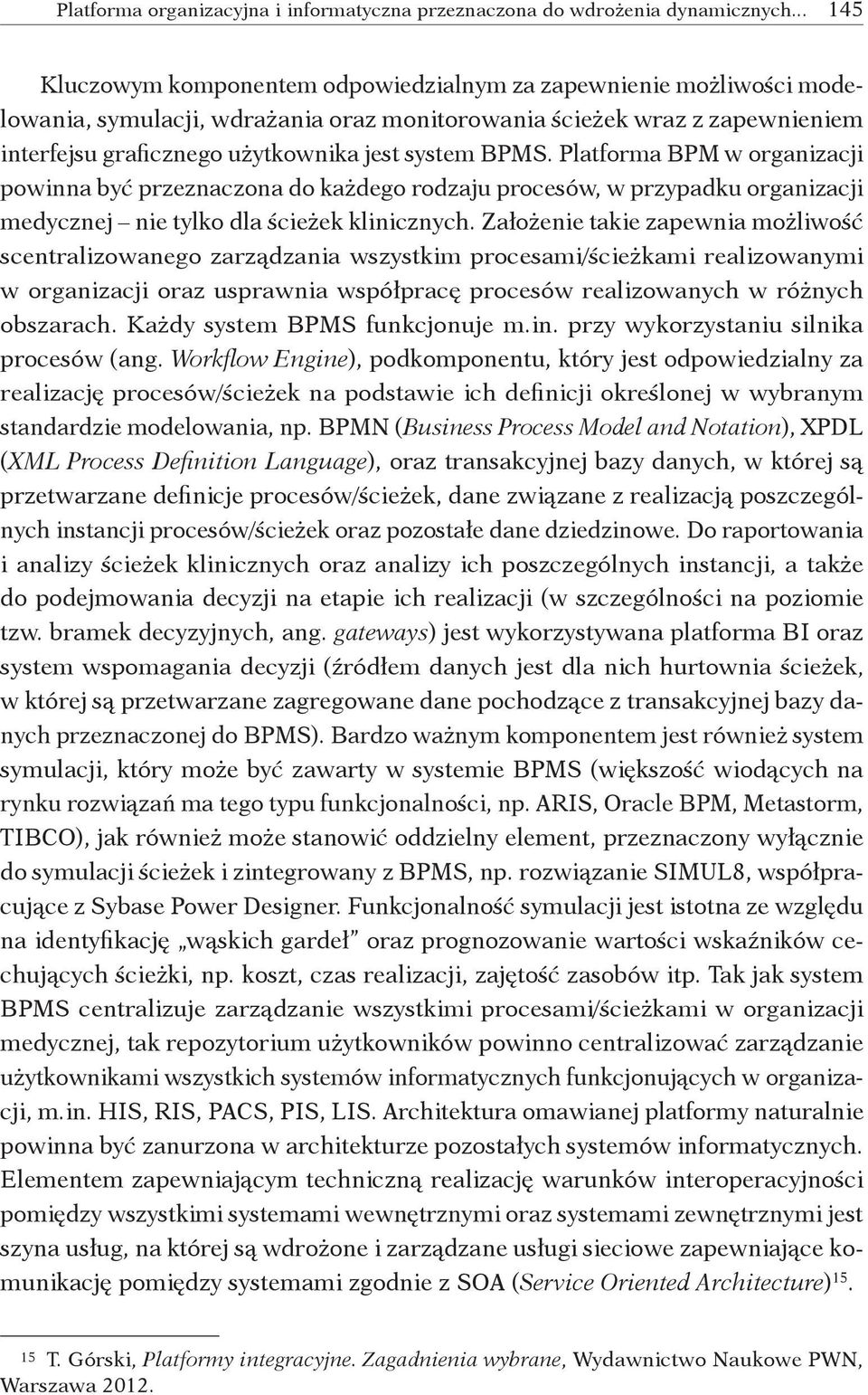 BPMS. Platforma BPM w organizacji powinna być przeznaczona do każdego rodzaju procesów, w przypadku organizacji medycznej nie tylko dla ścieżek klinicznych.