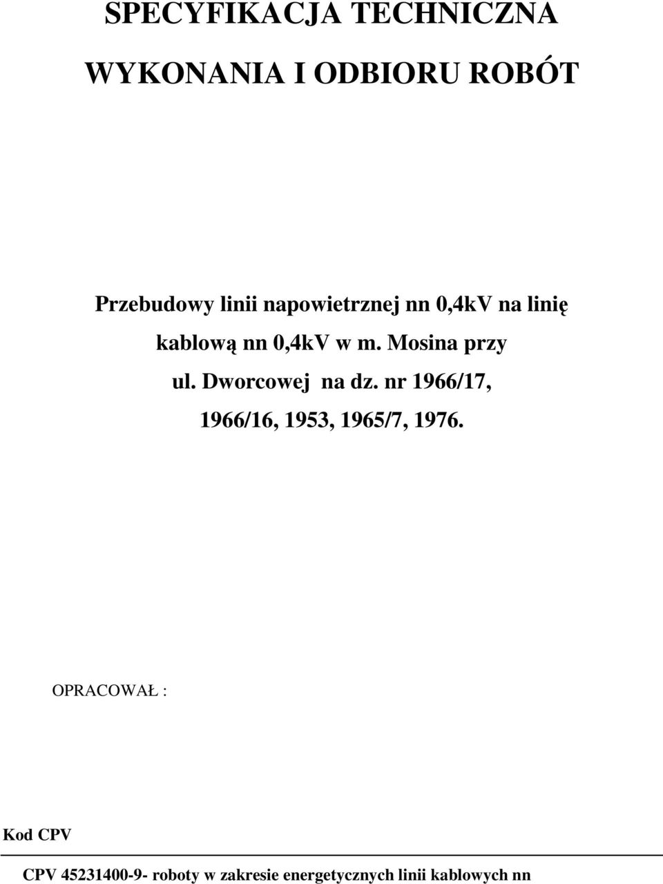 Dworcowej na dz. nr 1966/17, 1966/16, 1953, 1965/7, 1976.