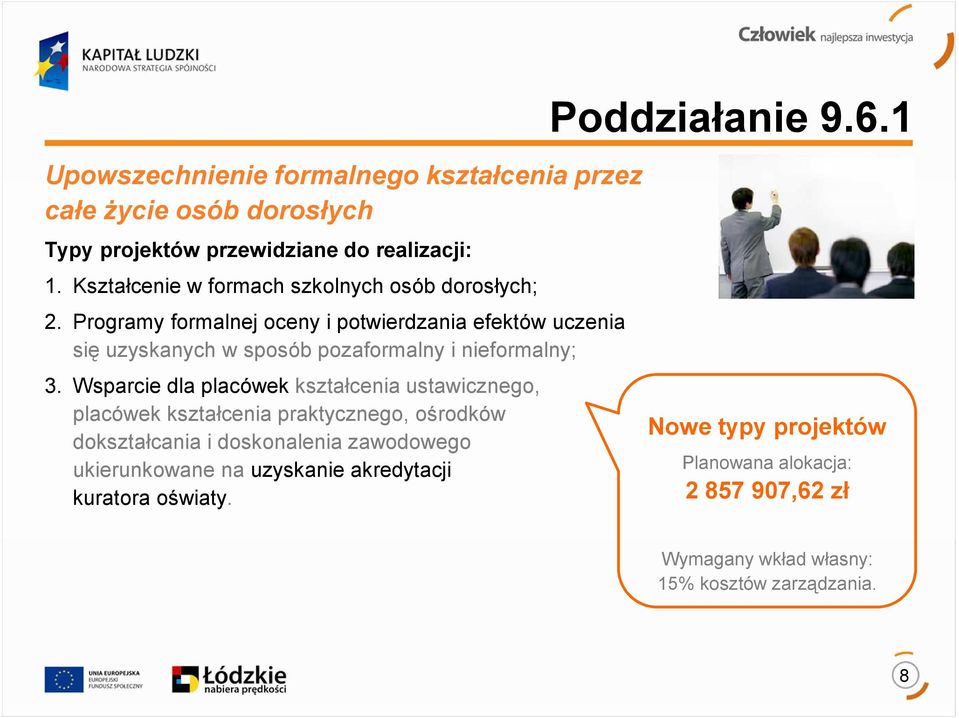 Programy formalnej oceny i potwierdzania efektów uczenia się uzyskanych w sposób pozaformalny i nieformalny; 3.