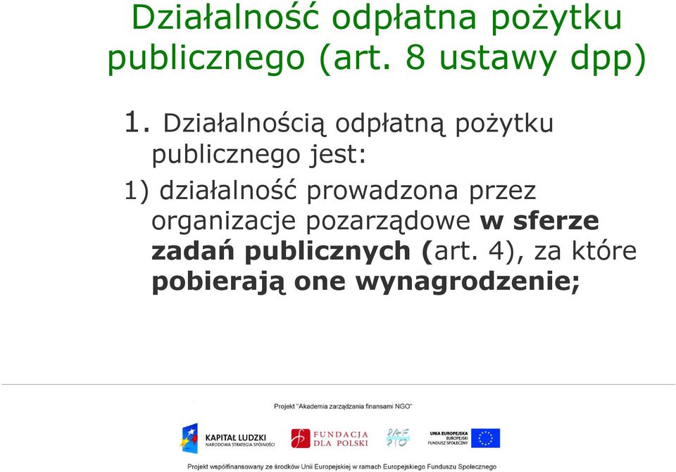 Działalnością odpłatną pożytku publicznego jest: 1)