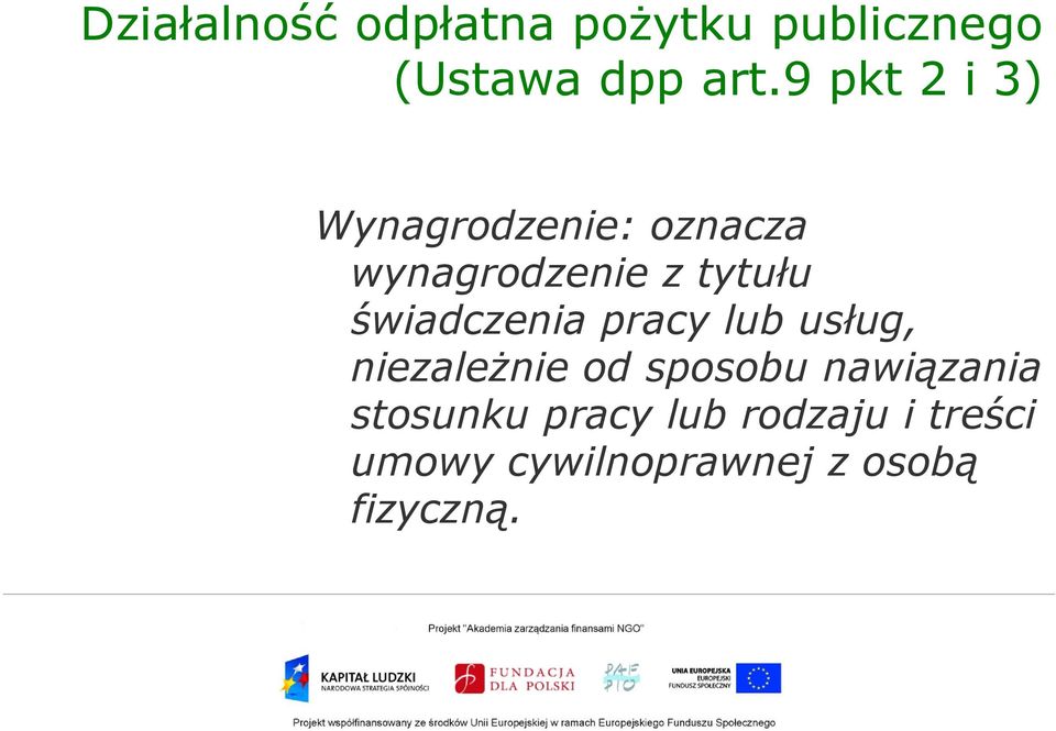 świadczenia pracy lub usług, niezależnie od sposobu nawiązania