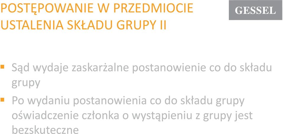 grupy Po wydaniu postanowienia co do składu grupy