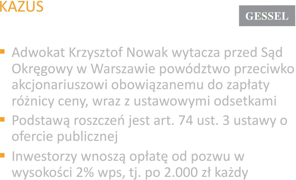 wraz z ustawowymi odsetkami Podstawą roszczeń jest art. 74 ust.