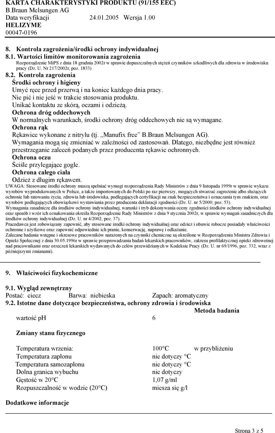 1833) 8.2. Kontrola zagrożenia Środki ochrony i higieny Umyć ręce przed przerwą i na koniec każdego dnia pracy. Nie pić i nie jeść w trakcie stosowania produktu.