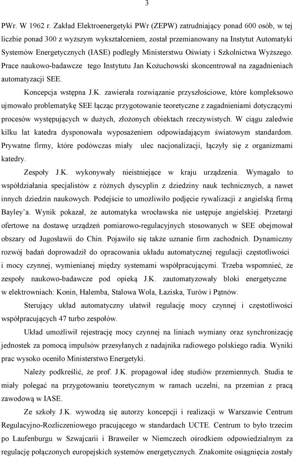 Ministerstwu Oświaty i Szkolnictwa Wyższego. Prace naukowo-badawcze tego Instytutu Jan Ko